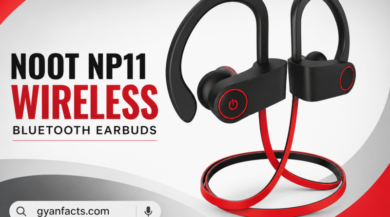 Noot Products NP11 Wireless Bluetooth Earbuds Review: 8 घंटे बैटरी, IPX7 Waterproof और दमदार साउंड